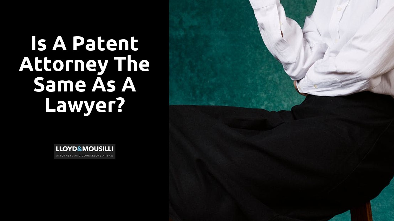 Is a patent attorney the same as a lawyer?